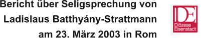 Bericht über Seligsprechung von Ladislaus Batthyány-Strattmann  am 23. März 2003 in Rom