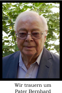 Wir trauern um Pater Bernhard