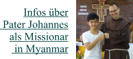 Infos über Pater Johannes  als Missionar in Myanmar