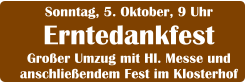 Sonntag, 5. Oktober, 9 Uhr Erntedankfest Großer Umzug mit Hl. Messe und anschließendem Fest im Klosterhof