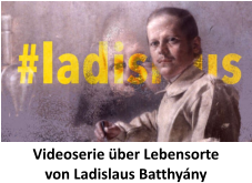 Videoserie über Lebensorte  von Ladislaus Batthyány