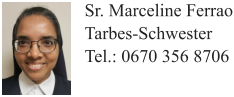 Sr. Marceline Ferrao Tarbes-SchwesterTel.: 0670 356 8706