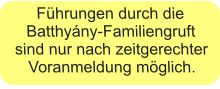 Führungen durch die Batthyány-Familiengruft sind nur nach zeitgerechter Voranmeldung möglich.
